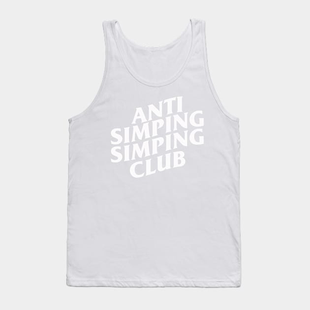 Anti Simping Simping Club Tank Top by artsylab